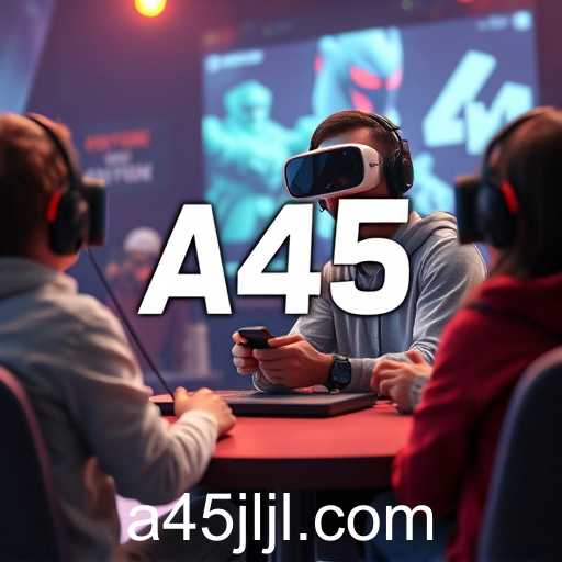 The Rise of A45: A New Era in Gaming